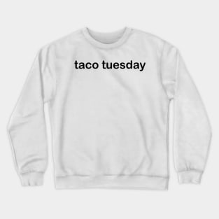 Taco Tuesday Crewneck Sweatshirt